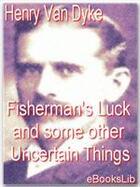 Couverture du livre « Fisherman's Luck and some other Uncertain Things » de Henry Van Dyke aux éditions Ebookslib