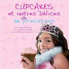 Couverture du livre « Cupcakes et autres délices de princesses » de  aux éditions Parragon Jeunesse