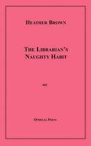 Couverture du livre « The Librarian's Naughty Habit » de Heather Brown aux éditions Disruptive Publishing