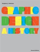 Couverture du livre « Graphic design a history (paperback) (2nd ed) » de Eskilson Stephen aux éditions Laurence King