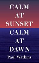 Couverture du livre « Calm at Sunset, Calm at Dawn » de Watkins Paul aux éditions Daunt Books
