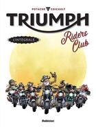 Couverture du livre « Triumph ; riders club : Intégrale t.1 et t.2 » de Perna Patrice et Fred Coicault aux éditions Robinson