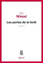 Couverture du livre « Les portes de la forêt » de Elie Wiesel aux éditions Seuil