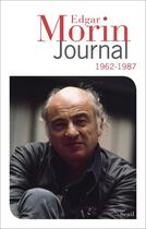 Couverture du livre « Journal ; 1962-1987 » de Edgar Morin aux éditions Seuil