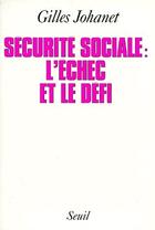 Couverture du livre « Securite sociale : l'echec et le defi » de Johanet Gilles aux éditions Seuil