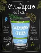 Couverture du livre « Mon cahier apéro de l'été spécial chansons cultes » de  aux éditions Larousse