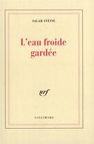 Couverture du livre « L'eau froide gardee » de Salah Stetie aux éditions Gallimard