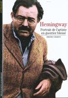 Couverture du livre « Hemingway ;portrait de l'artiste en guerrier bléssé » de Jerome Charyn aux éditions Gallimard