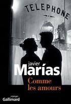 Couverture du livre « Comme les amours » de Javier Marias aux éditions Gallimard