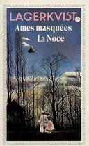 Couverture du livre « Ames masquees - la noce - - traduit du suedois **** » de Par Lagerkvist aux éditions Flammarion