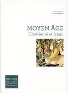 Couverture du livre « Manuel Moyen Age ; chrétienté et islam » de Christian Heck aux éditions Flammarion