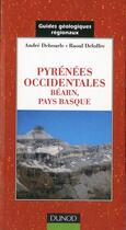 Couverture du livre « Pyrénées occidentales ; Béarn, Pays Basque » de Andre Debourle et Raoul Deloffre aux éditions Dunod