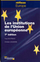 Couverture du livre « Les institutions de l'Union Européenne (7e édition) » de Yves Doutriaux et Christian Lequesne aux éditions Documentation Francaise
