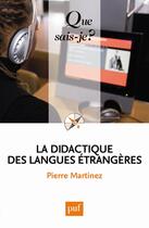 Couverture du livre « La didactique des langues etrangères (7e édition) » de Pierre Martinez aux éditions Que Sais-je ?