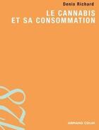 Couverture du livre « Le cannabis et sa consommation » de Denis Richard aux éditions Armand Colin