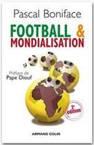 Couverture du livre « Football et mondialisation (2e édition) » de Pascal Boniface aux éditions Armand Colin