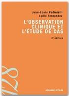 Couverture du livre « L'observation clinique et l'étude de cas (2e édition) » de Jean-Louis Pedinielli et Marc Fernandez aux éditions Armand Colin