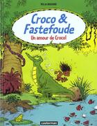 Couverture du livre « Croco et fastefoude t2- un amour de croco » de Bouchard/Pica Gilber aux éditions Casterman