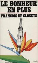 Couverture du livre « Le bonheur en plus » de Francois De Closets aux éditions Denoel