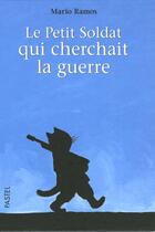 Couverture du livre « Petit soldat qui cherchait la guerre » de Mario Ramos aux éditions Ecole Des Loisirs