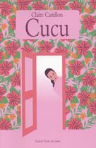 Couverture du livre « Cucu » de Claire Castillon aux éditions Ecole Des Loisirs