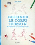 Couverture du livre « Dessiner le corps humain ; une méthode simple pour apprendre à dessiner » de Mark Bergin aux éditions Eyrolles