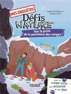 Couverture du livre « Mes enquetes - defis nature - sur la piste de la panthere des neiges » de De Mullenheim/Saltel aux éditions Fleurus