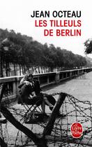 Couverture du livre « Les tilleuls de Berlin » de Jean Octeau aux éditions Le Livre De Poche