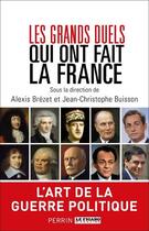 Couverture du livre « Les grands duels qui ont fait la France » de Jean-Christophe Buisson et Alexis Brezet aux éditions Perrin