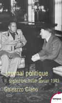 Couverture du livre « Journal politique Tome 2 ;septembre 1939-février 1943 » de Galeazzo Ciano aux éditions Tempus/perrin