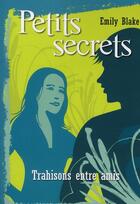 Couverture du livre « Petits secrets - tome 3 trahisons entre amis - vol03 » de Blake Emily aux éditions Pocket Jeunesse