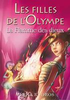 Couverture du livre « Les filles de l'olympe t.4 ; la flamme des dieux » de Elena Kedros aux éditions 12-21