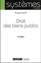 Couverture du livre « Droit des biens publics » de Philippe Yolka aux éditions Lgdj