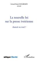 Couverture du livre « AFRIQUE LIBERTE : la nouvelle loi sur la presse ivoirienne ; avancée ou recul ? » de Gerard Kone Dogbemin aux éditions L'harmattan