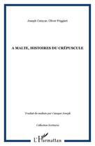 Couverture du livre « À Malte, histoires du crépuscule » de Joseph Cutayar et Olivier Friggieri aux éditions Editions L'harmattan