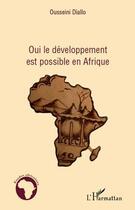 Couverture du livre « Oui le développement est possible en Afrique » de Ousseini Diallo aux éditions Editions L'harmattan