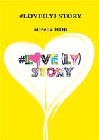 Couverture du livre « #love(ly) story » de Mirelle Hdb aux éditions Books On Demand