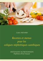 Couverture du livre « Recettes et menus pour les coliques néphrétiques xanthiques » de Cedric Menard aux éditions Books On Demand