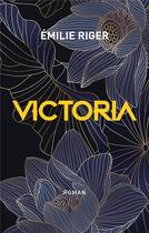 Couverture du livre « Victoria » de Emilie Riger aux éditions Books On Demand