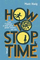 Couverture du livre « How to stop time » de Matt Haig aux éditions Helium
