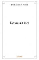 Couverture du livre « De vous à moi » de Jean-Jacques Amar aux éditions Edilivre