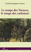 Couverture du livre « Le temps des Voraces le temps des carbonari » de Claude Bourguignon Frasseto aux éditions L'harmattan