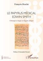 Couverture du livre « Papyrus médical Edwin Smith : Chirurgie et magie en Egypte antique » de François Resche aux éditions L'harmattan