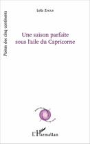 Couverture du livre « Une saison parfaite sous l'aile du Capricorne » de Leila Zhour aux éditions L'harmattan