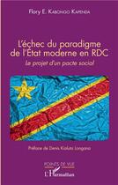 Couverture du livre « L'échec du paradigme de l'Etat moderne en RDC ; le projet d'un pacte social » de Flory E. Kabongo Kapenda aux éditions L'harmattan