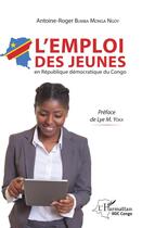 Couverture du livre « L'emploi des jeunes en République démocratique du Congo » de Antoine-Roger Bumba Monga Ngoy aux éditions L'harmattan
