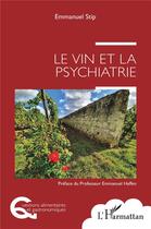 Couverture du livre « Le vin et la psychiatrie » de Emmanuel Stip aux éditions L'harmattan