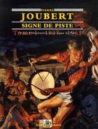 Couverture du livre « SIGNE DE PISTE 1937-1955 TOME 1 » de Pierre Joubert aux éditions Delahaye