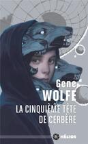 Couverture du livre « La cinquième tête de Cerbère » de Gene Wolfe aux éditions Mnemos