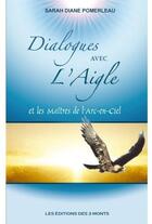Couverture du livre « Dialogues avec l'aigle ; et les maîtres de l'arc-en-ciel » de Pomerleau Sarah Dian aux éditions 3 Monts